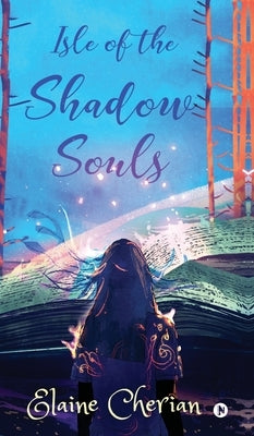 Isle of the Shadow Souls by Elaine Cherian