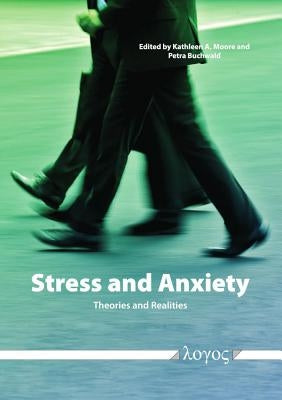 Stress and Anxiety -- Theories and Realities by Moore, Kathleen A.