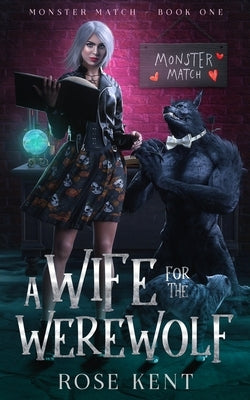 A Wife for the Werewolf: Monster Match Book I by Seger, Kate