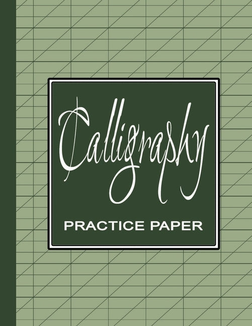 Calligraphy Practice Workbook: Learn Calligraphy Practice Sheets - Slanted Grid Paper Notebook for Beginners to Learn Handwriting - Green Sage by Press, Safari