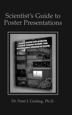 Scientist's Guide to Poster Presentations by Gosling, Peter J.