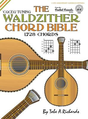 The Waldzither Chord Bible: CGCEG Standard 'C' Tuning 1,728 Chords by Richards, Tobe a.