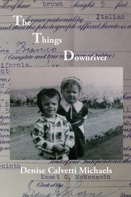 The Things Downriver by Calvetti-Michaels, Denise
