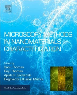 Microscopy Methods in Nanomaterials Characterization: Volume 1 by Thomas, Sabu