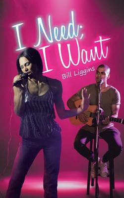 I Need; I Want by Liggins, Bill