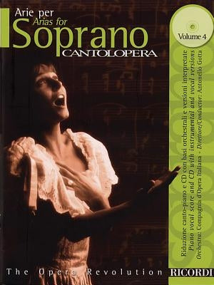 Cantolopera: Arias for Soprano Volume 4: Book/CD with Full Orchestra Accompaniments by Hal Leonard Corp