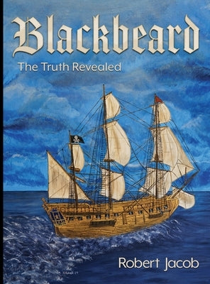 Blackbeard: The Truth Revealed by Jacob, Robert