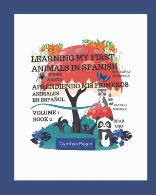Learning my First Animals in Spanish (English-Spanish Edition): Aprendiendo Mis Primer Animales en Español (Ingles - Español edición) by Pagan, Cynthya A.
