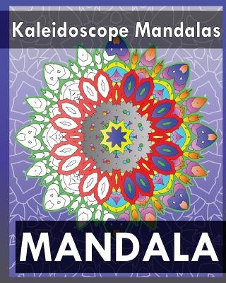 Kaleidoscope Mandalas (Coloring Books for Grown-Ups) by Raymond, Peter