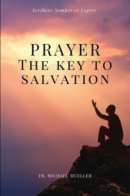 Prayer - The Key to Salvation: Easy to Read Layout by Mueller, Michael