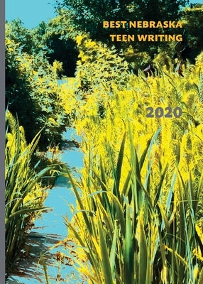 Best Nebraska Teen Writing 2020 by Reeds, Eleanor