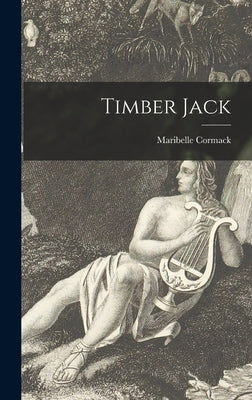 Timber Jack by Cormack, Maribelle 1902-