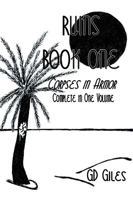 Ruins, Book One: Corpses in Armor, Complete in One Volume by D. Giles, G.