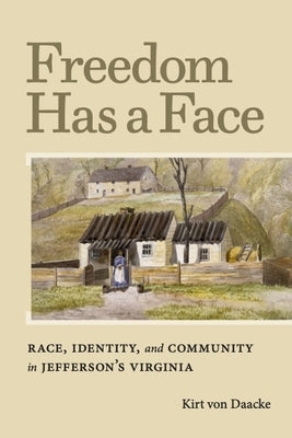 Freedom Has a Face by Von Daacke, Kirt