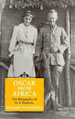 Oscar from Africa: Biography of O.F. Watkins by Watkins, Elizabeth
