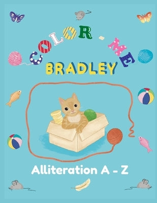 Color-Me Bradley: Alliteration A-Z by Rosella, Kara M.