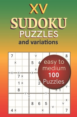 XV Sudoku Puzzles and Variations Easy to Medium: 100 Puzzles by V. Puzzgen