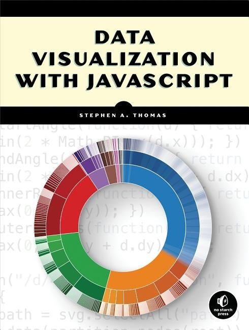 Data Visualization with JavaScript by Thomas, Stephen A.