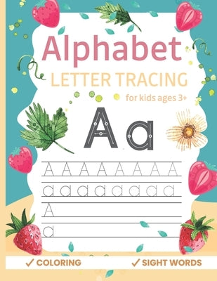 Alphabet letter tracing: Alphabet letter tracing Workbook with Sight words for Kindergarten and Kids Ages 3+. ABC print handwriting book and mo by Publication, Mizan Kid
