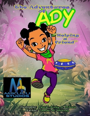 The Adventures of Ady: Helping a Friend by Mikulu, Pascal-Ricky Nzoni