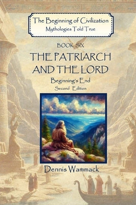 The Patriarch and the Lord: Beginning's End, Second Edition by Wammack, Dennis
