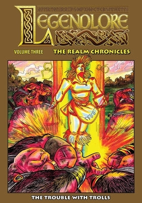 Legendlore - Volume Three: The Trouble With Trolls by Griffith, Ralph