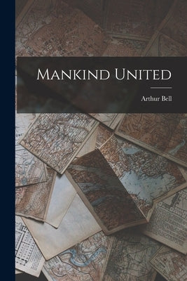 Mankind United by Bell, Arthur