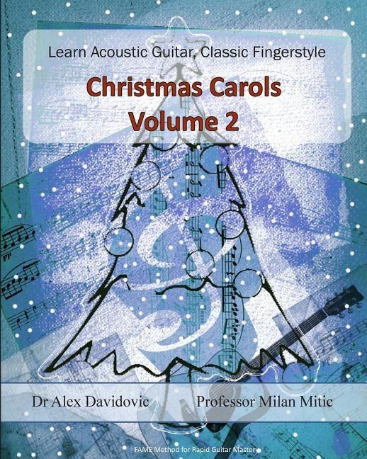 Learn Acoustic Guitar, Classic Fingerstyle: Christmas Carols Volume 2 by Mitic, Milan