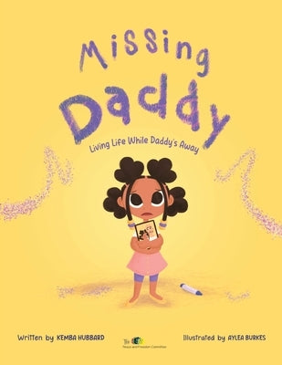 Missing Daddy: Living Life While Daddy's Away by Hubbard, Kemba