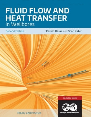 Fluid Flow and Heat Transfer in Wellbores, 2nd Edition: Textbook 16 by Hasan, Rashid