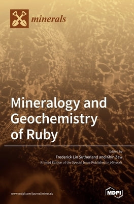 Mineralogy and Geochemistry of Ruby by Sutherland, Frederick Lin