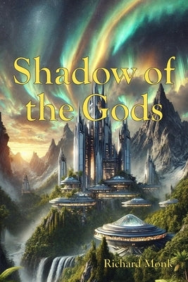Shadow of the Gods by Monk, Richard