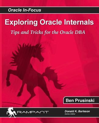Exploring Oracle Internals by Prusinski, Ben