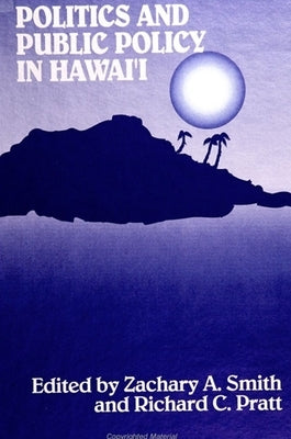 Politics and Public Policy in Hawai'i by Smith, Zachary A.