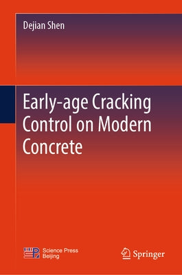Early-Age Cracking Control on Modern Concrete by Shen, Dejian