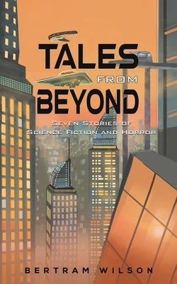 Tales from Beyond by Wilson, Bertram