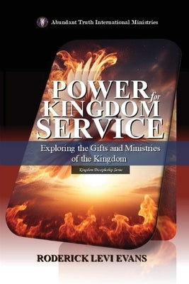 Power for Kingdom Service: Exploring the Gifts and Ministries of the Kingdom by Evans, Roderick Levi