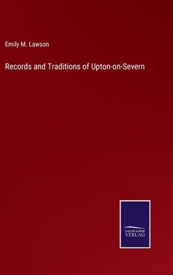 Records and Traditions of Upton-on-Severn by Lawson, Emily M.