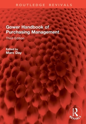 Gower Handbook of Purchasing Management: Third Edition by Day, Marc