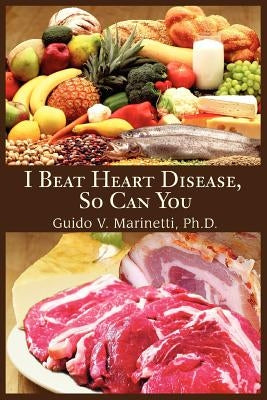 I Beat Heart Disease, So Can You by Marinetti, Guido V.