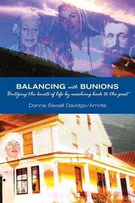 Balancing with Bunions: A Story of Untangling the Knots of Life & Finding Firm Foundation by Returning to My Roots by Davidge/Amrita, Donna Sewall