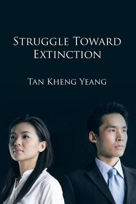 Struggle Towards Extinction by Tan Kheng Yeang