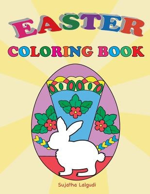 Easter Coloring Book: Easter Gift for Kids, Happy Easter, Kids Coloring Book with Fun, Easy, Festive Coloring Pages, Easter Bunny by Lalgudi, Sujatha