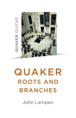Quaker Roots and Branches by Lampen, John