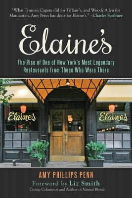 Elaine's: The Rise of One of New York's Most Legendary Restaurants from Those Who Were There by Phillips Penn, Amy