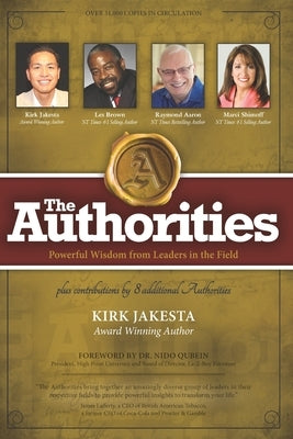 The Authorities - Kirk Jakesta: Powerful Wisdom from Leaders in the Field by Brown, Les