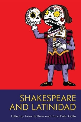 Shakespeare and Latinidad by Boffone, Trevor
