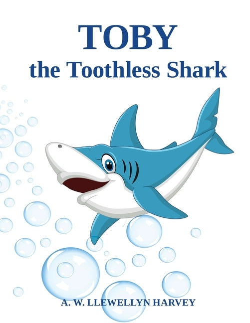 Toby the Toothless Shark by Harvey, A. W. Llewellyn