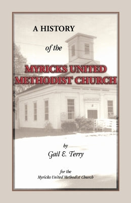 A History of the Myricks United Methodist Church by Terry, Gail E.
