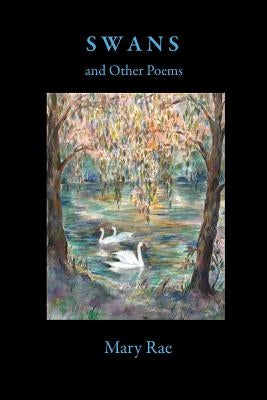 Swans and Other Poems by Rae, Mary